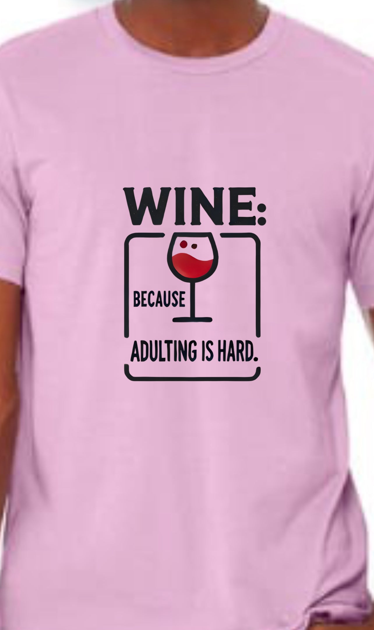 Wine: Because Adulting Is Hard Tee