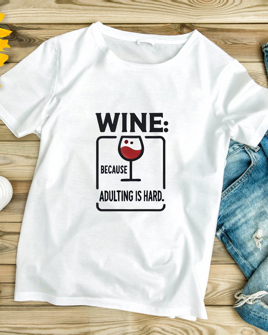 Wine: Because Adulting Is Hard Tee